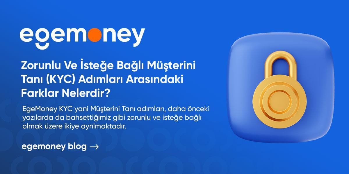 zorunlu ve isteğe bağlı müşterini tanı kyc adımları arasındaki farklar