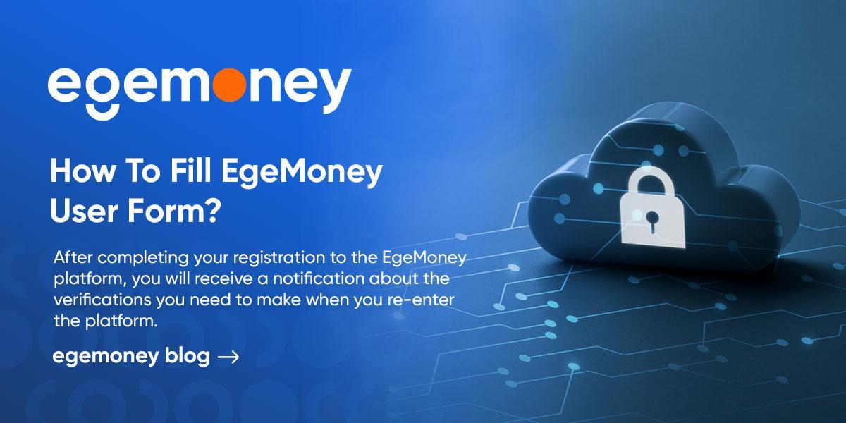 How to Fill EgeMoney User Form?
