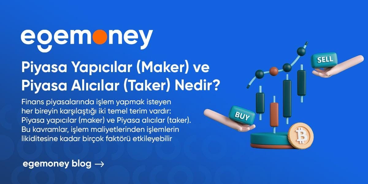 Piyasa Yapıcılar (Maker) ve Piyasa Alıcılar (Taker) Nedir